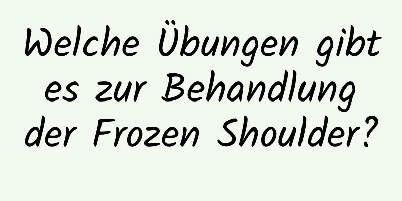Welche Übungen gibt es zur Behandlung der Frozen Shoulder?