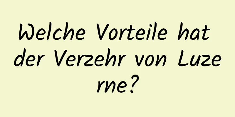 Welche Vorteile hat der Verzehr von Luzerne?