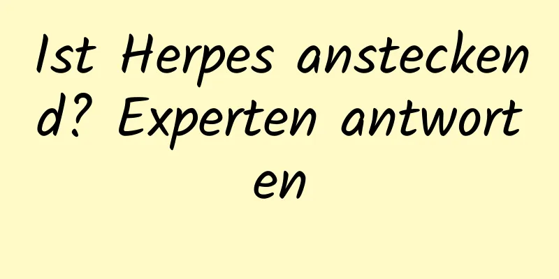 Ist Herpes ansteckend? Experten antworten