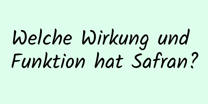 Welche Wirkung und Funktion hat Safran?