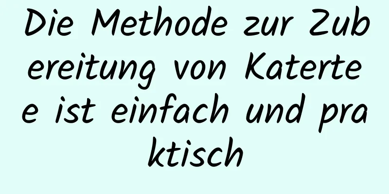 Die Methode zur Zubereitung von Katertee ist einfach und praktisch