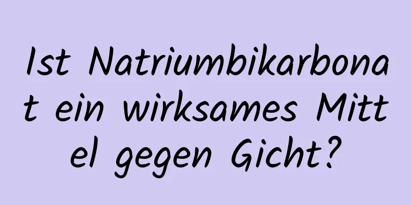Ist Natriumbikarbonat ein wirksames Mittel gegen Gicht?