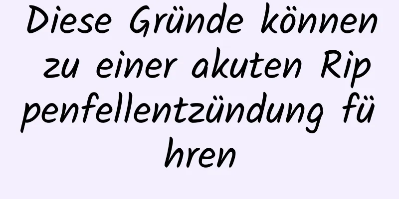 Diese Gründe können zu einer akuten Rippenfellentzündung führen