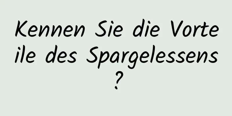 Kennen Sie die Vorteile des Spargelessens?