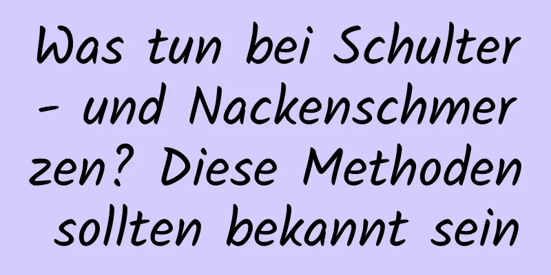 Was tun bei Schulter- und Nackenschmerzen? Diese Methoden sollten bekannt sein