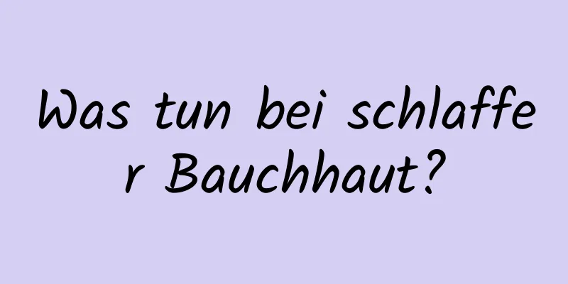 Was tun bei schlaffer Bauchhaut?