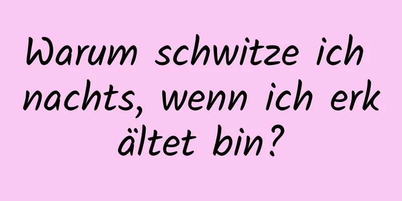 Warum schwitze ich nachts, wenn ich erkältet bin?