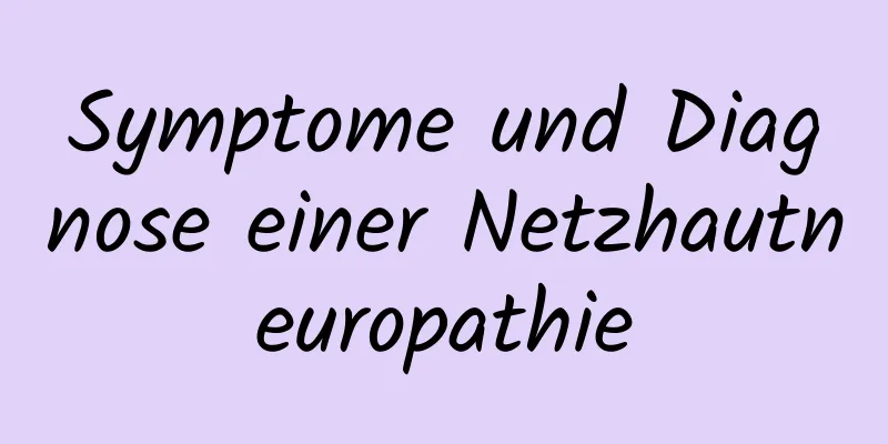 Symptome und Diagnose einer Netzhautneuropathie