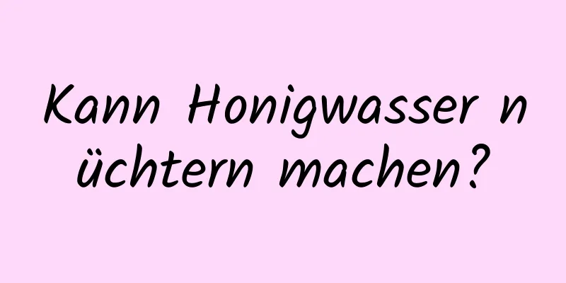 Kann Honigwasser nüchtern machen?