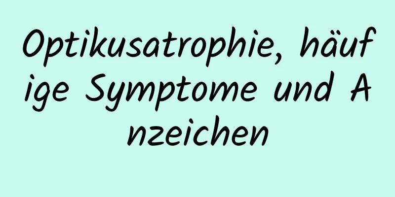 Optikusatrophie, häufige Symptome und Anzeichen
