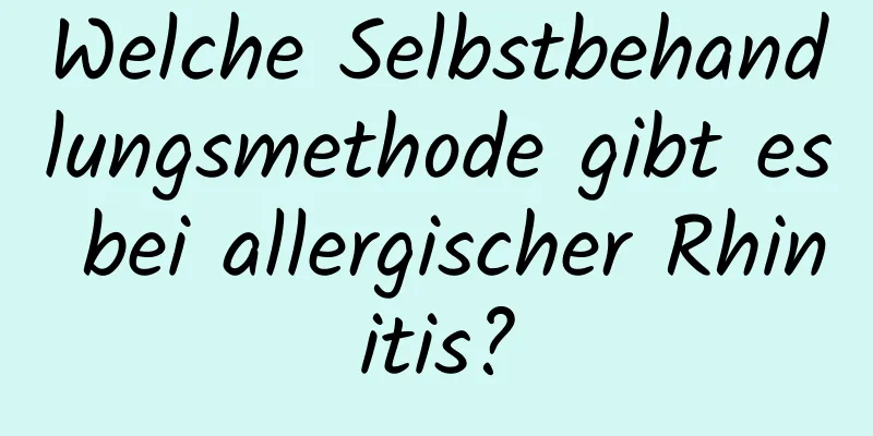 Welche Selbstbehandlungsmethode gibt es bei allergischer Rhinitis?