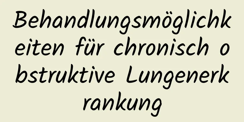 Behandlungsmöglichkeiten für chronisch obstruktive Lungenerkrankung