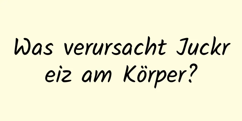 Was verursacht Juckreiz am Körper?