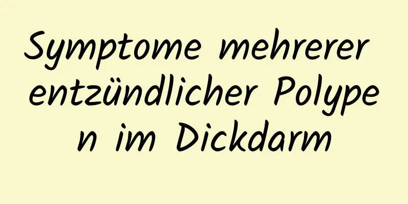 Symptome mehrerer entzündlicher Polypen im Dickdarm