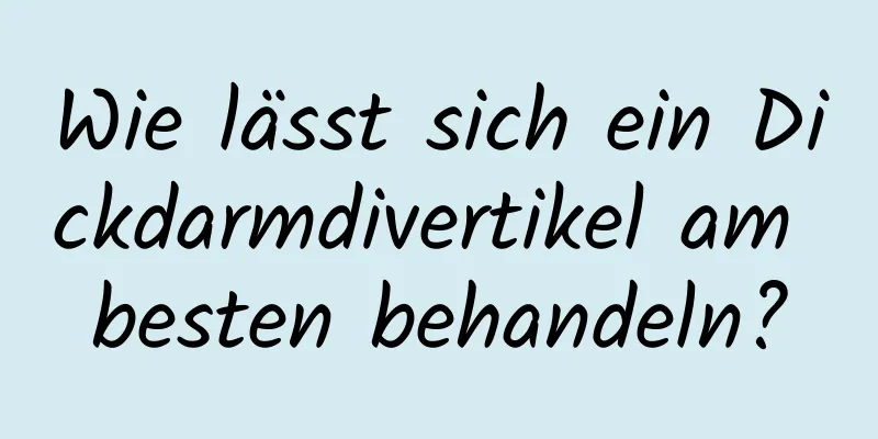 Wie lässt sich ein Dickdarmdivertikel am besten behandeln?