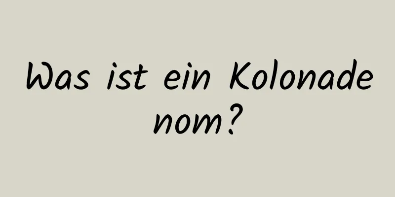 Was ist ein Kolonadenom?