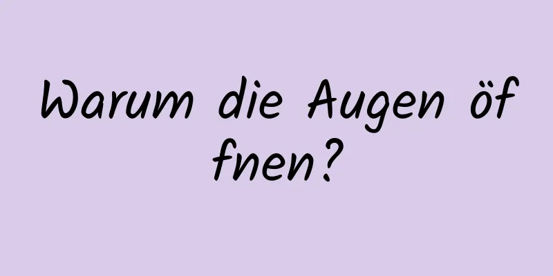 Warum die Augen öffnen?