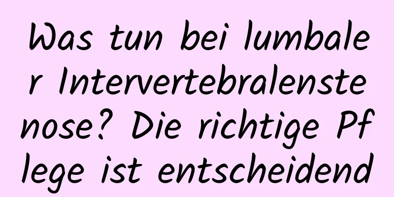 Was tun bei lumbaler Intervertebralenstenose? Die richtige Pflege ist entscheidend