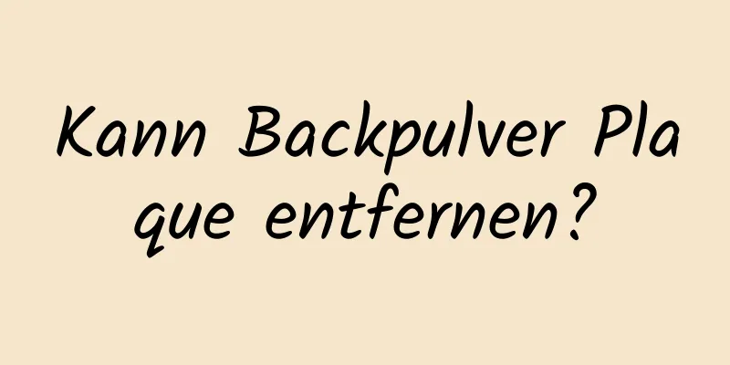 Kann Backpulver Plaque entfernen?