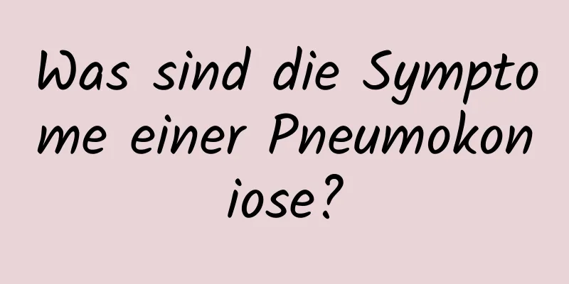 Was sind die Symptome einer Pneumokoniose?