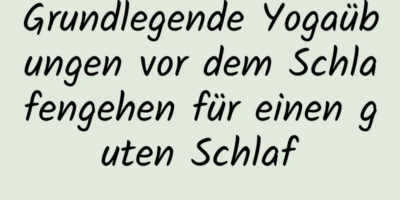 Grundlegende Yogaübungen vor dem Schlafengehen für einen guten Schlaf