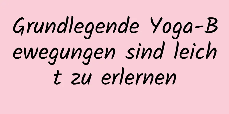 Grundlegende Yoga-Bewegungen sind leicht zu erlernen