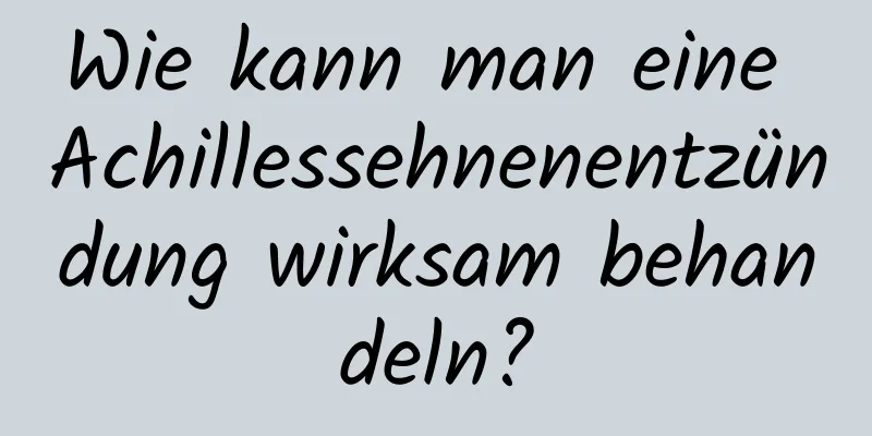 Wie kann man eine Achillessehnenentzündung wirksam behandeln?