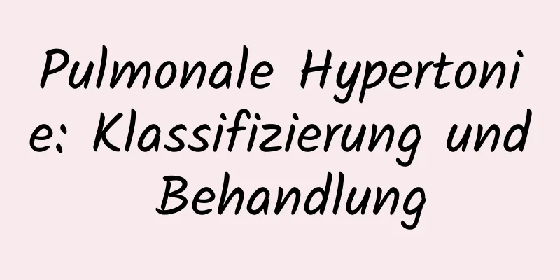 Pulmonale Hypertonie: Klassifizierung und Behandlung