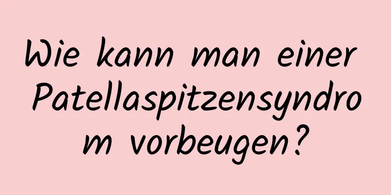 Wie kann man einer Patellaspitzensyndrom vorbeugen?