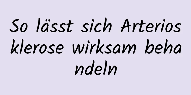So lässt sich Arteriosklerose wirksam behandeln