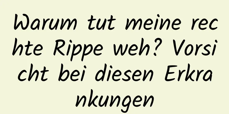Warum tut meine rechte Rippe weh? Vorsicht bei diesen Erkrankungen