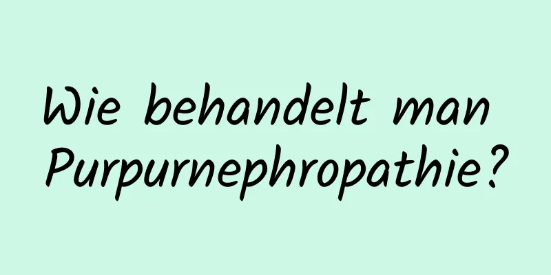 Wie behandelt man Purpurnephropathie?