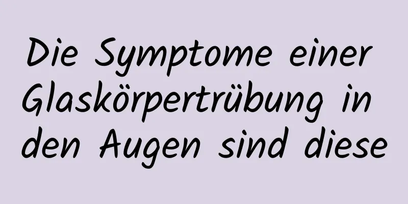 Die Symptome einer Glaskörpertrübung in den Augen sind diese