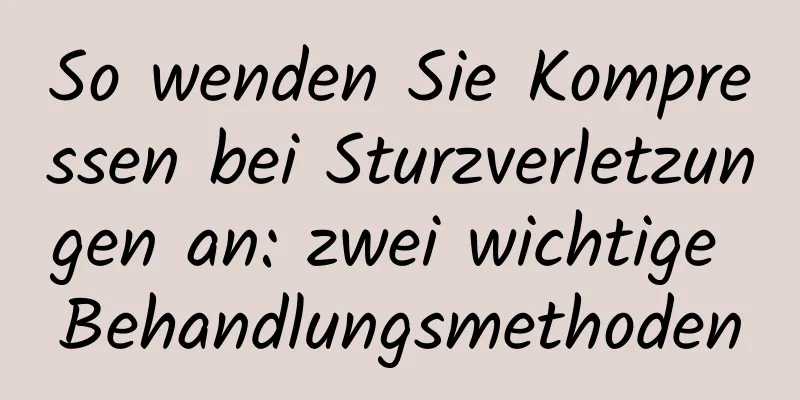 So wenden Sie Kompressen bei Sturzverletzungen an: zwei wichtige Behandlungsmethoden