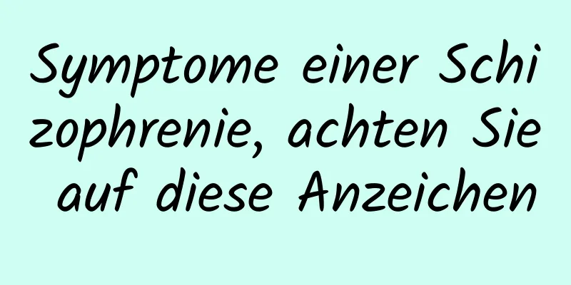 Symptome einer Schizophrenie, achten Sie auf diese Anzeichen