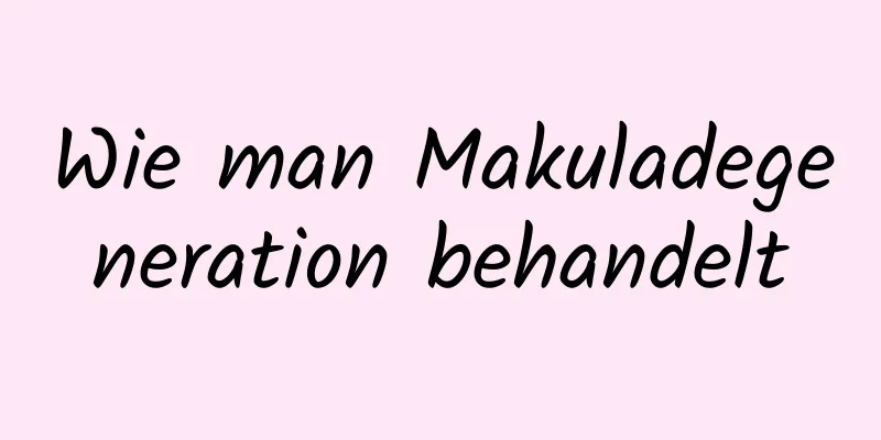 Wie man Makuladegeneration behandelt
