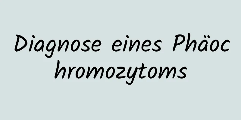 Diagnose eines Phäochromozytoms