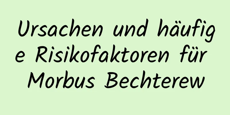 Ursachen und häufige Risikofaktoren für Morbus Bechterew