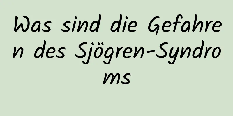 Was sind die Gefahren des Sjögren-Syndroms