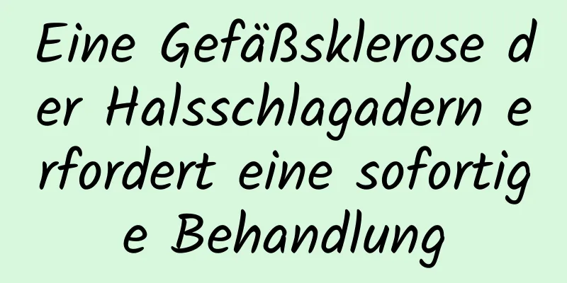 Eine Gefäßsklerose der Halsschlagadern erfordert eine sofortige Behandlung