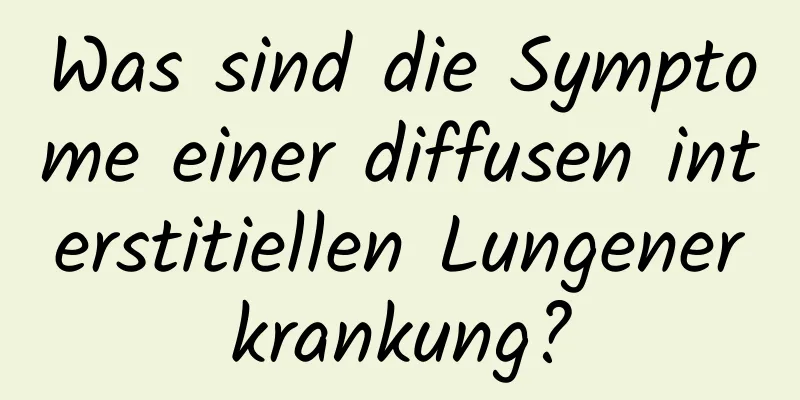Was sind die Symptome einer diffusen interstitiellen Lungenerkrankung?