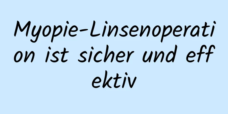 Myopie-Linsenoperation ist sicher und effektiv