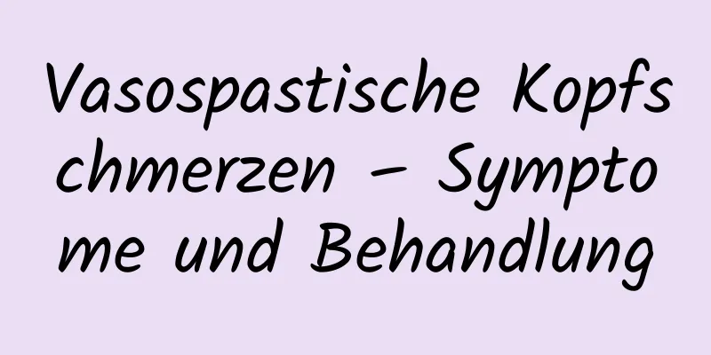 Vasospastische Kopfschmerzen – Symptome und Behandlung