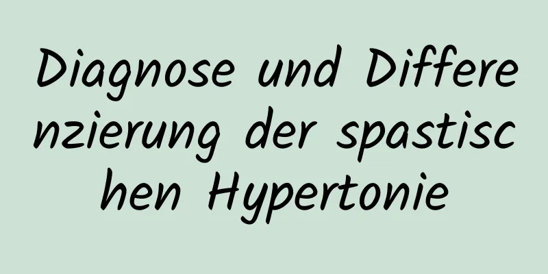 Diagnose und Differenzierung der spastischen Hypertonie