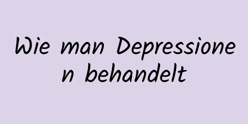 Wie man Depressionen behandelt