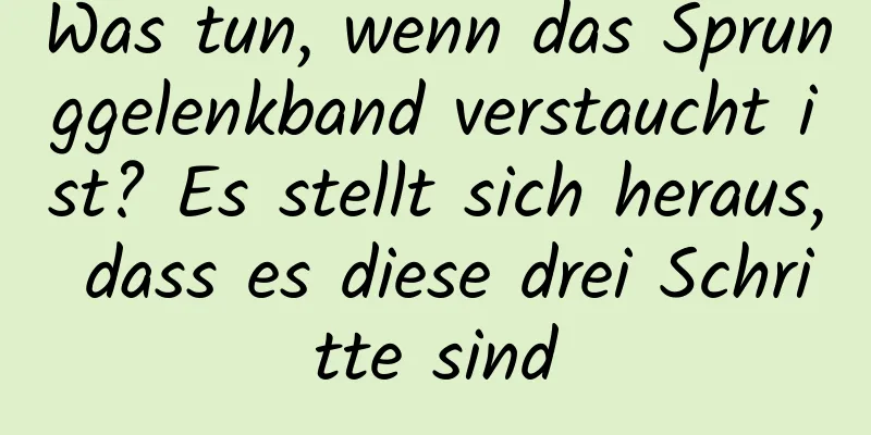 Was tun, wenn das Sprunggelenkband verstaucht ist? Es stellt sich heraus, dass es diese drei Schritte sind