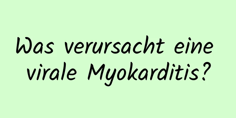 Was verursacht eine virale Myokarditis?
