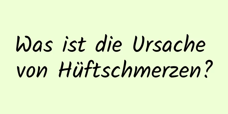 Was ist die Ursache von Hüftschmerzen?