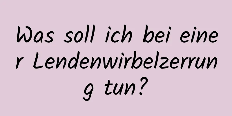 Was soll ich bei einer Lendenwirbelzerrung tun?