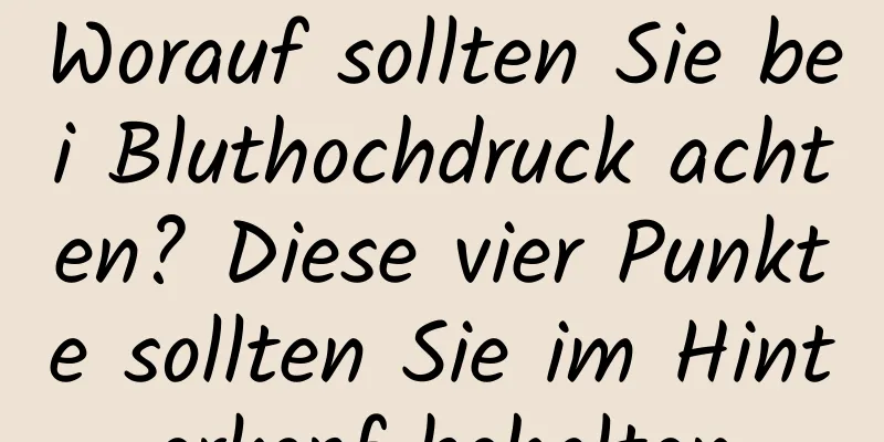 Worauf sollten Sie bei Bluthochdruck achten? Diese vier Punkte sollten Sie im Hinterkopf behalten